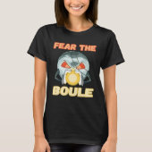Fear the Boule Ball game Petanque Boule Boccia Tシャツ (正面)