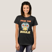 Fear the Boule Ball game Petanque Boule Boccia Tシャツ (正面フル)