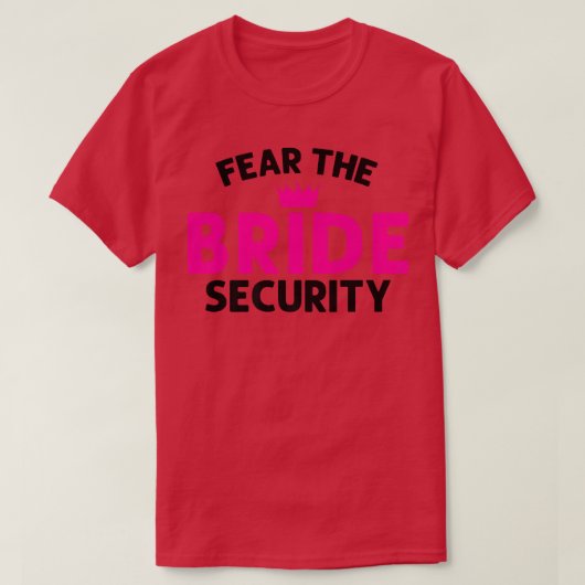 Fear the Bride Security Wedding  Tシャツ (デザイン正面)