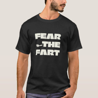 FEAR THE FART ― 大声で語る おもしろTシャツ Tシャツ