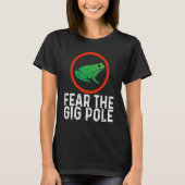 Fear the Gig Pole Frog catching Tシャツ (正面)
