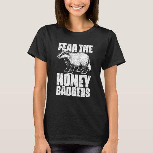 Fear The Honey Badger Honey Badgers For A Ratel Tシャツ (正面)
