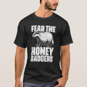 Fear The Honey Badger Honey Badgers For A Ratel Tシャツ (正面)