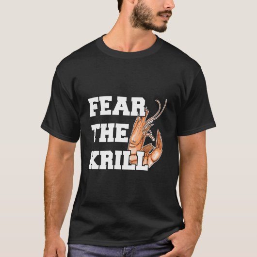 Fear The Krill Quote For A Prawn Tシャツ (正面)