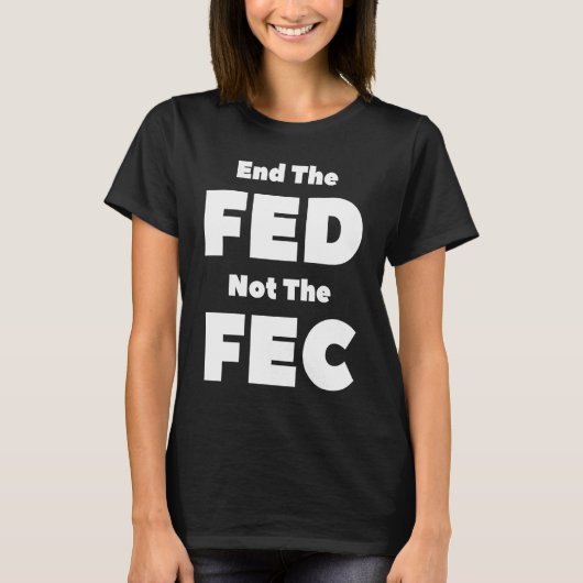 FECをサ食べ物を与えポートしない終了 Tシャツ (正面)