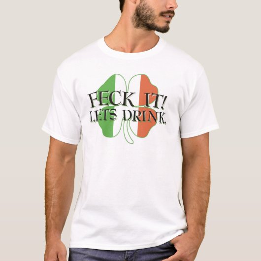 Feckそれは飲み物を可能にします Tシャツ (正面)