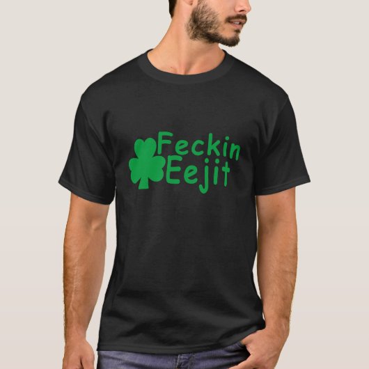 Feckin Eejit.png Tシャツ (正面)