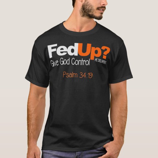 Fed Up Give God Control Custom T Shirt  Tシャツ (正面)