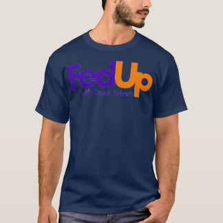 Fed Up with Drunk Drivers Tシャツ
