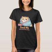 Feed Me and Leave Me Alone Funny Sleepy Cat Tシャツ (正面)