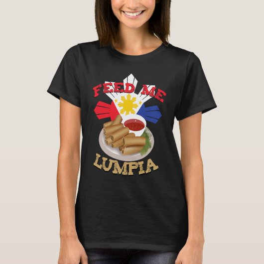Feed Me Lumpia Filipino Pinoy Philippine Flag Tシャツ (正面)