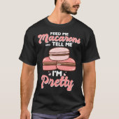 Feed me macarons and tell me I m pretty Tシャツ (正面)