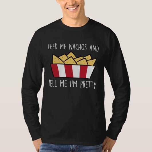 Feed Me Nachos Funny Mexican Food Nacho Tシャツ (正面)