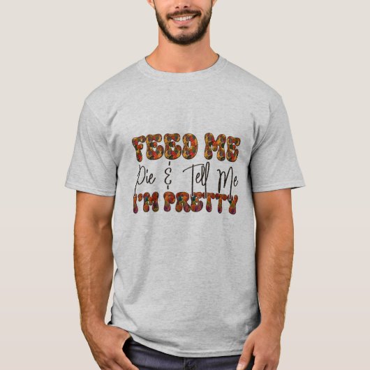 Feed Me Pie And Tell Me I'm Pretty - ハロウィン Tシャツ (正面)