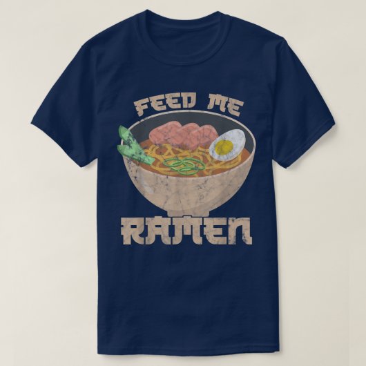 Feed Me Ramen tell me I'm Beautiful Ramen Fan Tシャツ (デザイン正面)