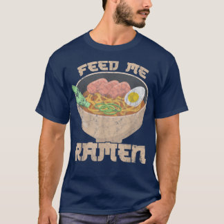 Feed Me Ramen tell me I'm Beautiful Ramen Fan Tシャツ