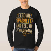 Feed Me Spaghetti Pretty Italian Chefs Tシャツ (正面)