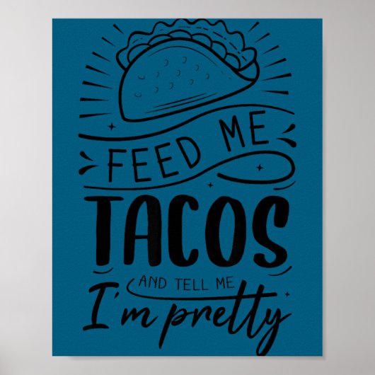 Feed me tacos and tell me i'm pretty  ポスター (正面)