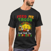 Feed Me Tacos And Tell Me I'm Pretty Cinco De Mayo Tシャツ (正面)