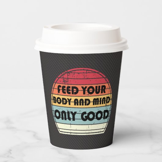 Feed your body and mind only good - motivation 紙コップ (裏面)