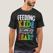Feeding Kids is a Work of Heart Cafeteria School L Tシャツ (正面)