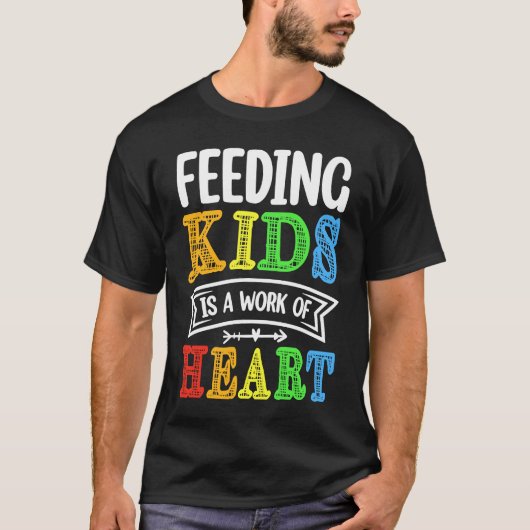 Feeding Kids is a Work of Heart Cafeteria School L Tシャツ (正面)