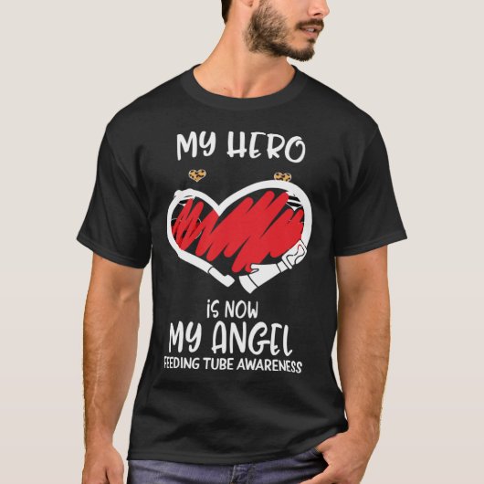 Feeding Tube Awareness Remembrance Hero is now My  Tシャツ (正面)
