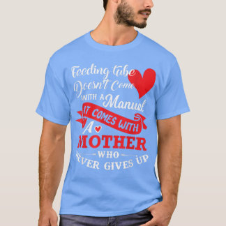 Feeding Tube Mother Never Gives Up Mother's Gift Tシャツ