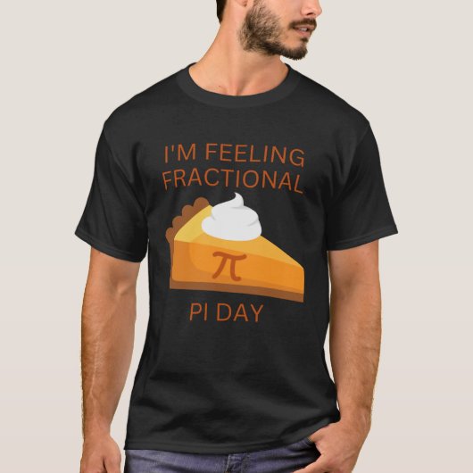 feeeling fractional pie day saying and picture tシャツ (正面)