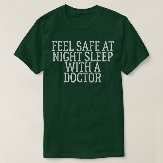 Feel Safe At Night Sleep With A Doctor Tシャツ (デザイン正面)