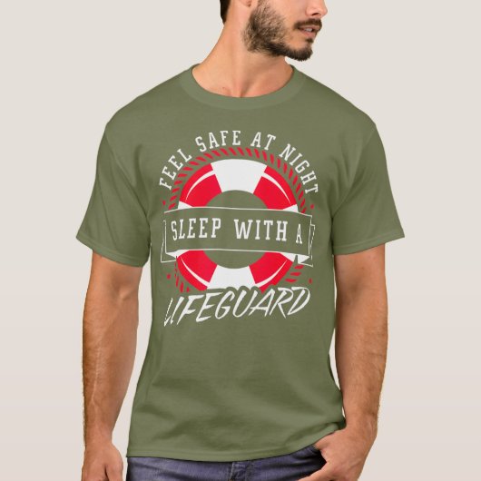Feel Safe At Night Sleep With A Lifeguard Shirt Tシャツ (正面)
