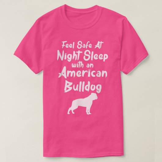 Feel Safe at Night Sleep With An American Bulldog Tシャツ (デザイン正面)