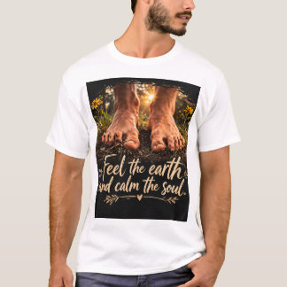 Feel the earth calm the soul tシャツ