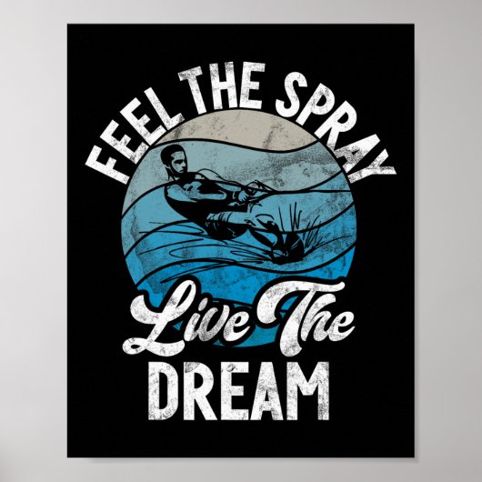 Feel The Spray Live The Dream Water Ski  ポスター (正面)