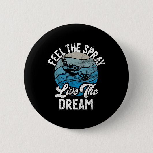 Feel The Spray Live The Dream Water Ski  缶バッジ (正面)