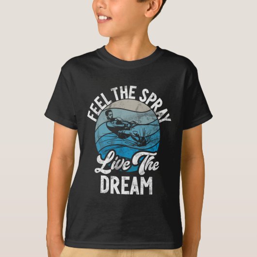 Feel The Spray Live The Dream Water Ski  Tシャツ (正面)
