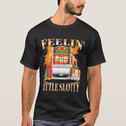 Feelin Little Slotty Slot Machine Gambling Casino  Tシャツ (正面)