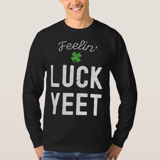FEELIN LUCK YEET ST PATRICK S DAY LUCKY IRISH PATR Tシャツ (正面)