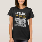 Feelin MA JAZZ TIC with my   Euphonium Tシャツ (正面)