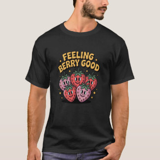 Feeling Berry Good Strawberry Fruit Design for Ber Tシャツ