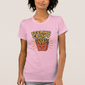 “Feeling Crispy” French Fries T-Shir Tシャツ (正面)