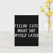 Feeling Cute Might My Pants Later Funny Saying Quo カード (黄色い花)