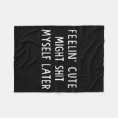 Feeling Cute Might My Pants Later Funny Saying Quo フリースブランケット (正面(横))