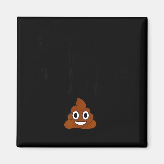 Feeling Cute Might My Pants Later Funny Saying Quo マグネット (正面)