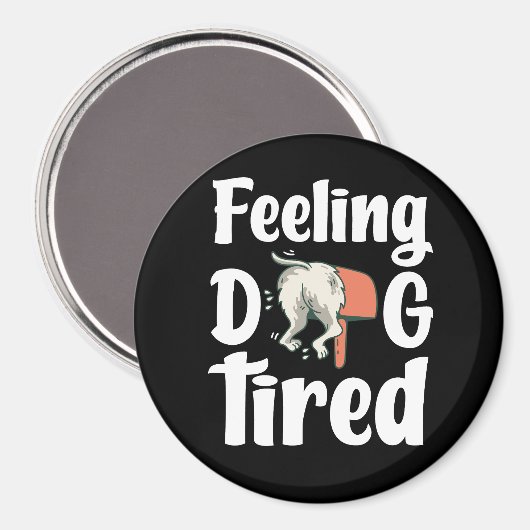 Feeling dog tired funny dog  マグネット (正面/裏面)