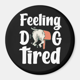 Feeling dog tired funny dog  マグネット
