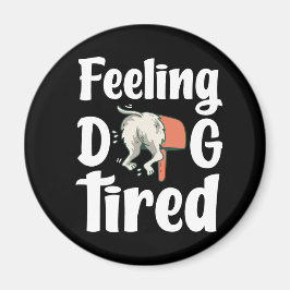 Feeling dog tired funny dog  マグネット