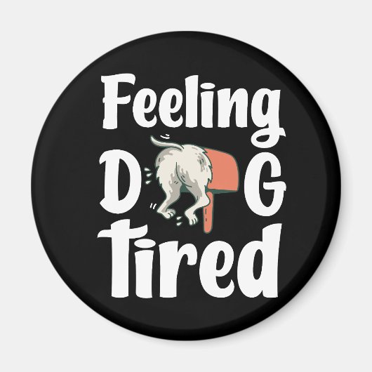 Feeling dog tired funny dog  マグネット (正面)