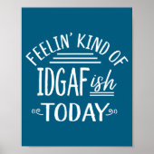 Feeling Kind Of Idgaf-ioday Funny Meme Sarcasm Quo ポスター (正面)