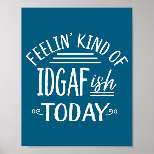 Feeling Kind Of Idgaf-ioday Funny Meme Sarcasm Quo ポスター (正面)